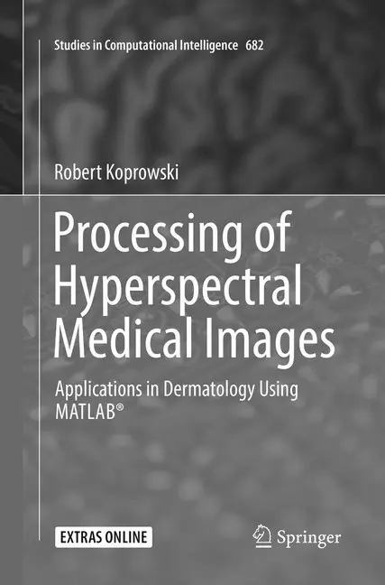 Cover: 9783319844107 | Processing of Hyperspectral Medical Images | Robert Koprowski | Buch