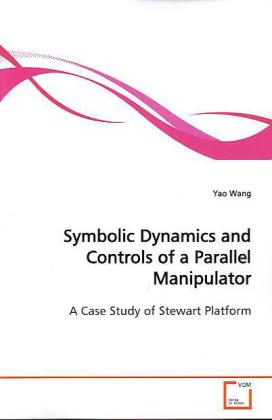 Symbolic Dynamics and Controls of a Parallel Manipulator | A Case Study of Stewart Platform | Yao Wang | Taschenbuch | Englisch | VDM Verlag Dr. Müller | EAN 9783639164107 - Wang, Yao