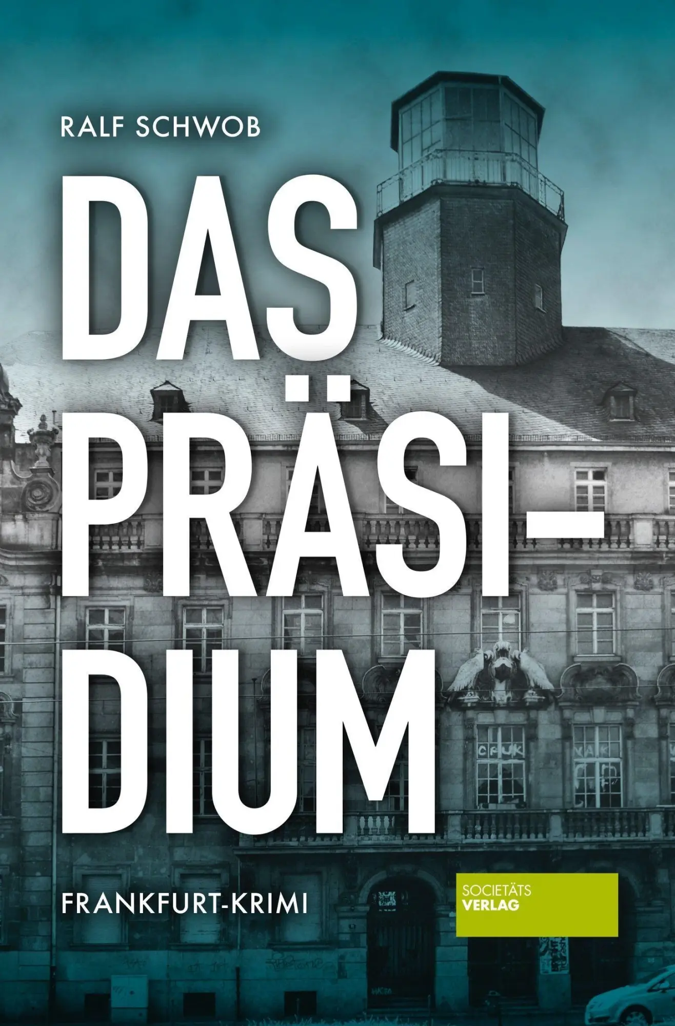 Cover: 9783955424107 | Das Präsidium | Frankfurt-Krimi | Ralf Schwob | Taschenbuch | 240 S.
