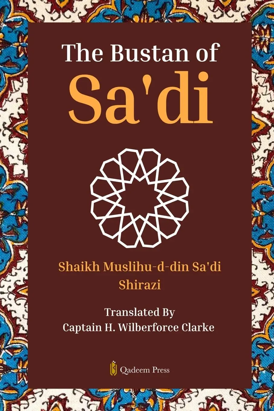 Cover: 9789366084107 | The Bustan of Sa'di | Shaikh Muslihu-D-Din Sa'di Shirazi | Taschenbuch