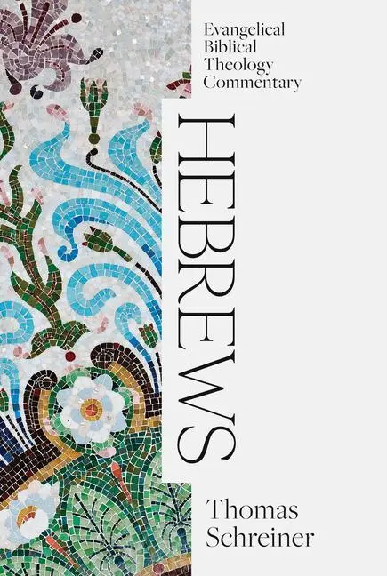 Cover: 9781683594307 | Hebrews: Evangelical Biblical Theology Commentary | Thomas Schreiner