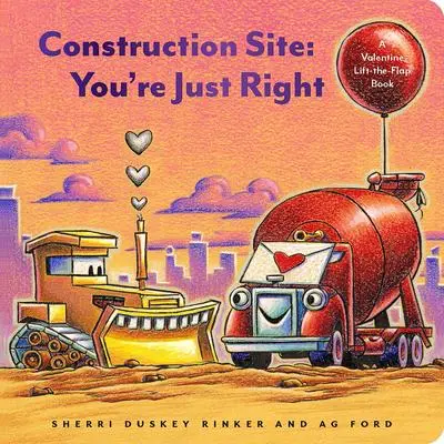 Cover: 9781797204307 | Construction Site: You're Just Right | A Valentine Lift-The-Flap Book