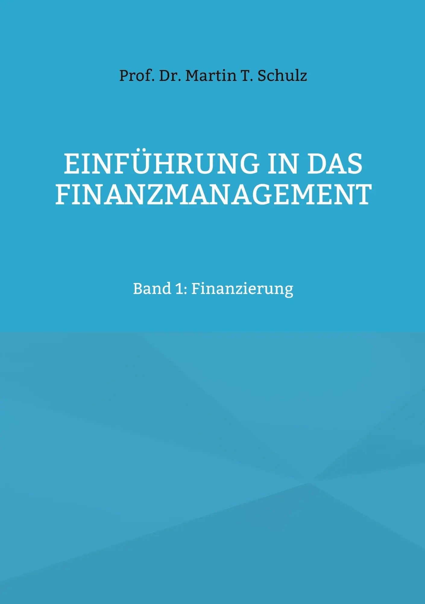 Cover: 9783819244407 | Einführung in das Finanzmanagement | Band 1: Finanzierung | Schulz