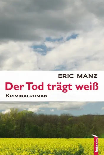 Cover: 9783902784407 | Der Tod trägt weiß | Kriminalroman | Eric Manz | Taschenbuch | 200 S.