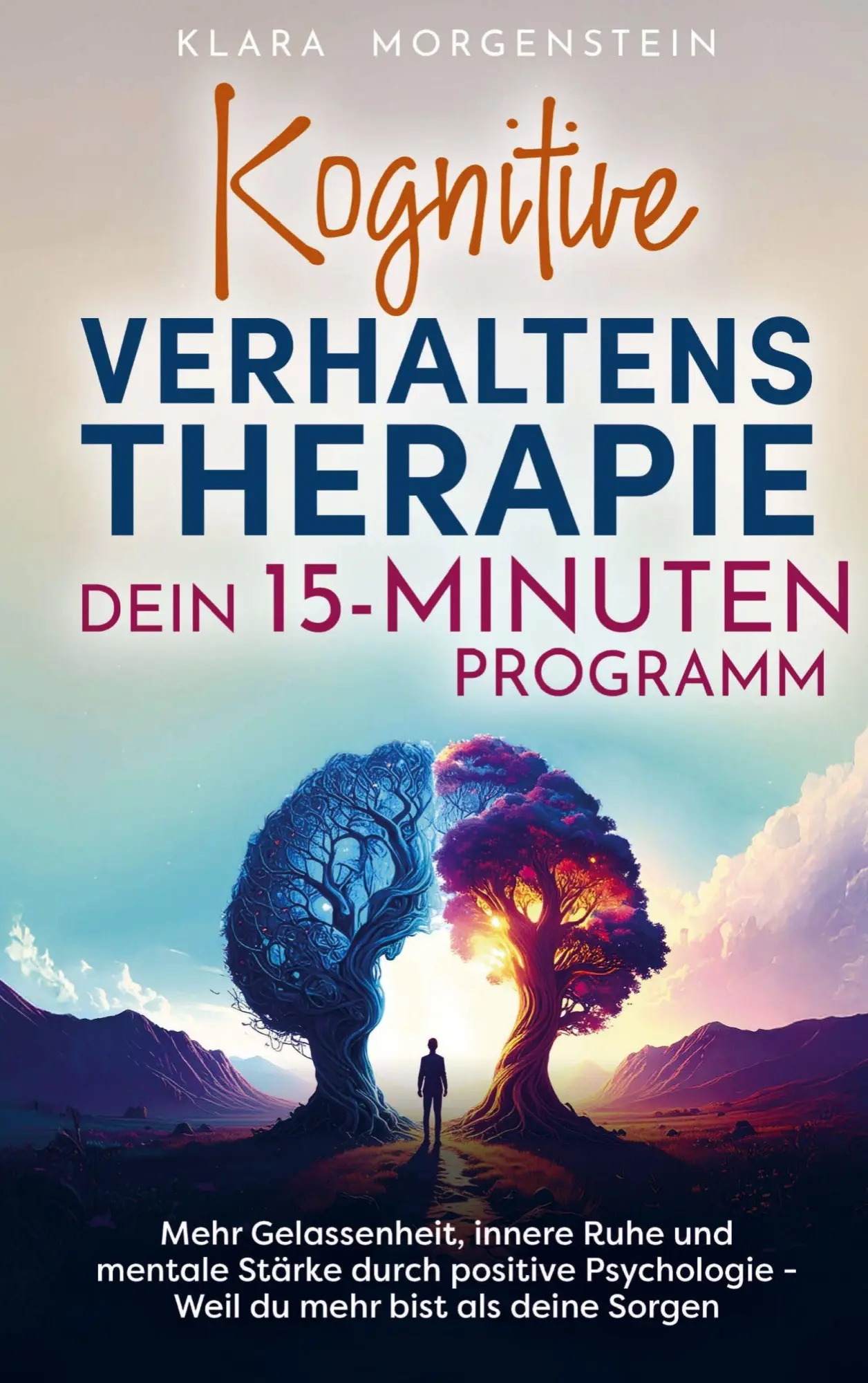 Cover: 9789403814407 | Kognitive Verhaltenstherapie - Dein 15 Minuten Programm | Morgenstein