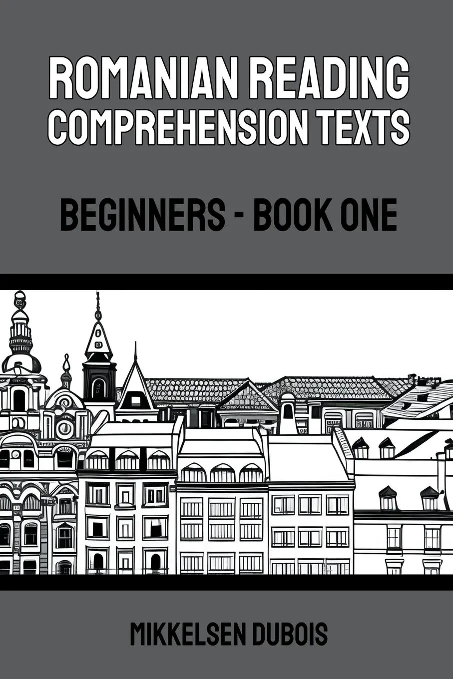 Cover: 9798223034407 | Romanian Reading Comprehension Texts | Beginners - Book One | Dubois