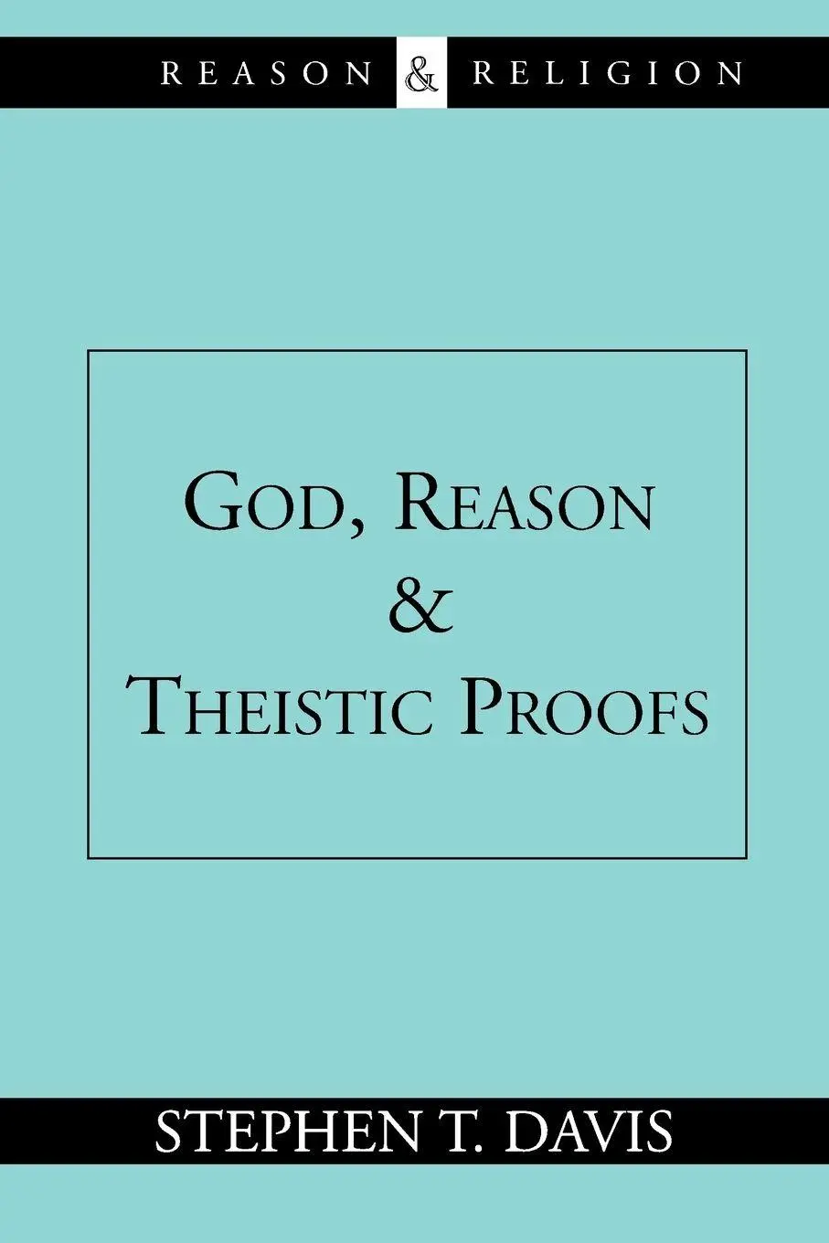 Cover: 9780802844507 | God, Reason and Theistic Proofs | Stephen T. Davis | Taschenbuch