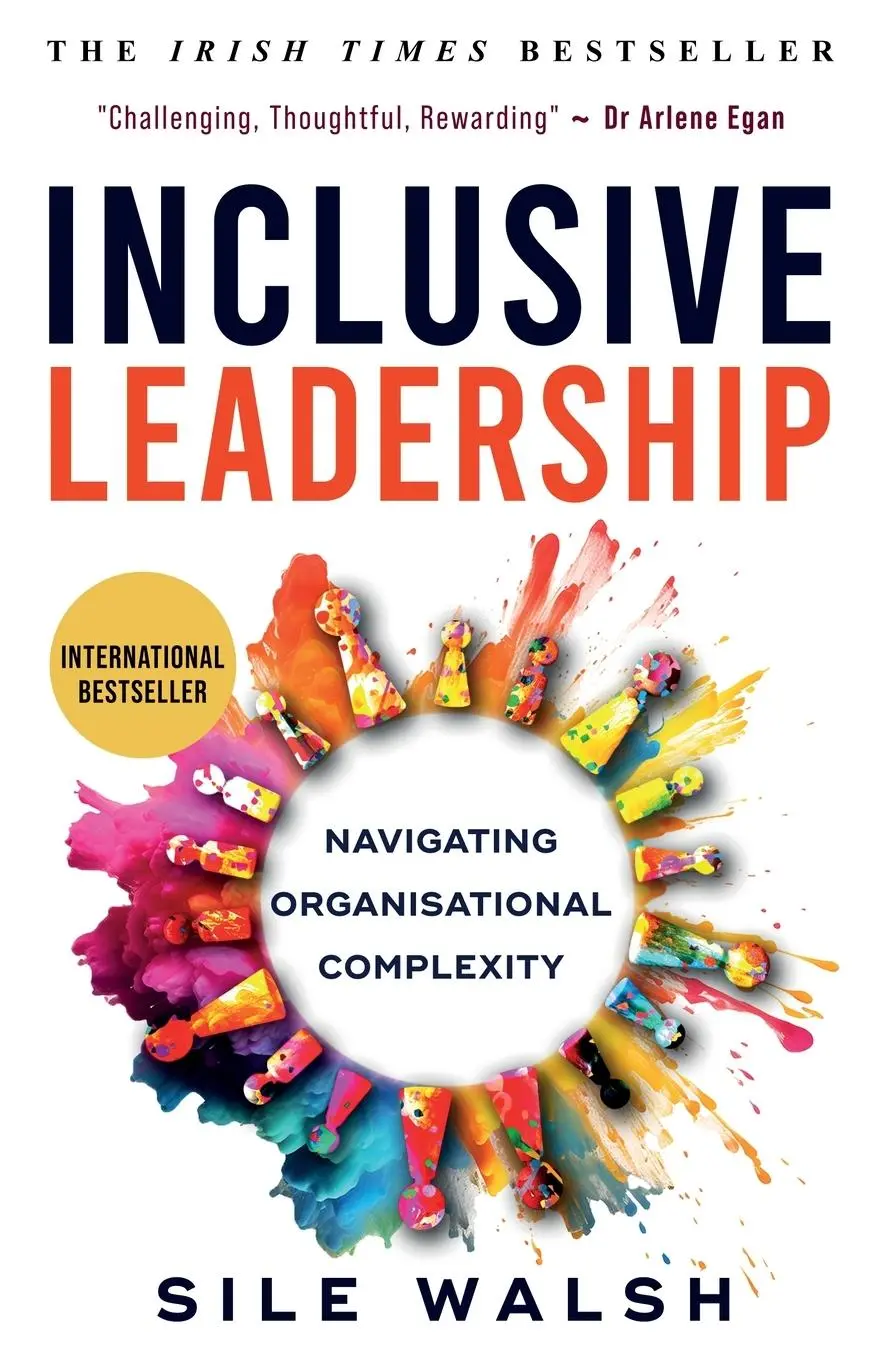 Cover: 9781738494507 | Inclusive Leadership Navigating Organisational Complexity | Sile Walsh