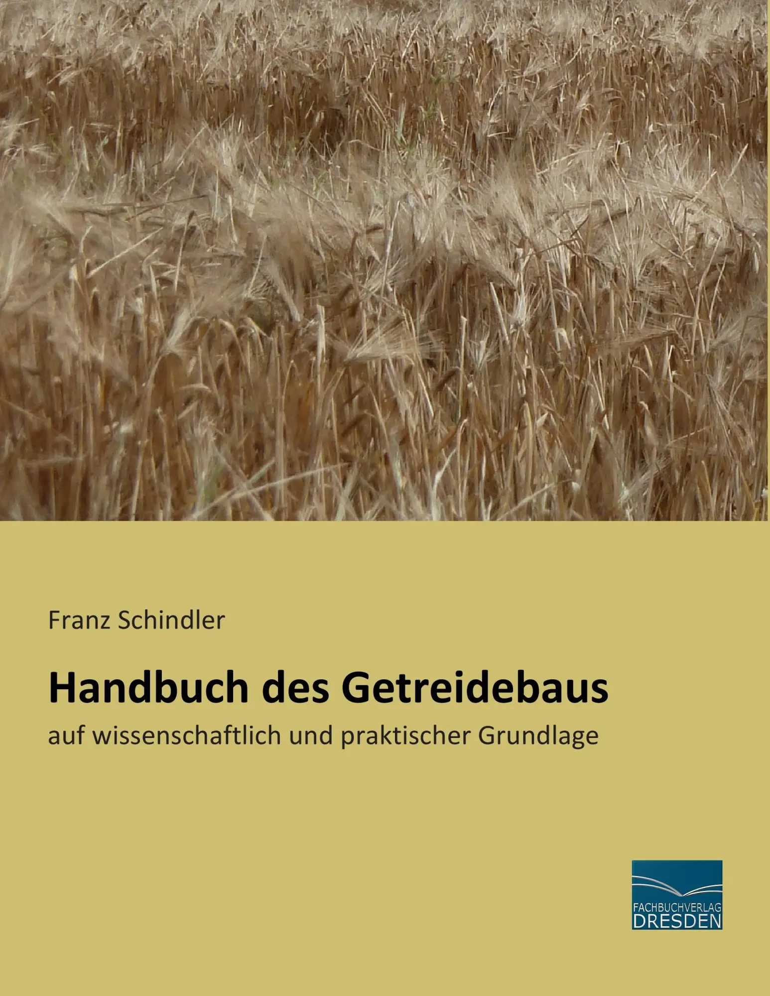 Cover: 9783956924507 | Handbuch des Getreidebaus | Franz Schindler | Taschenbuch | 516 S.