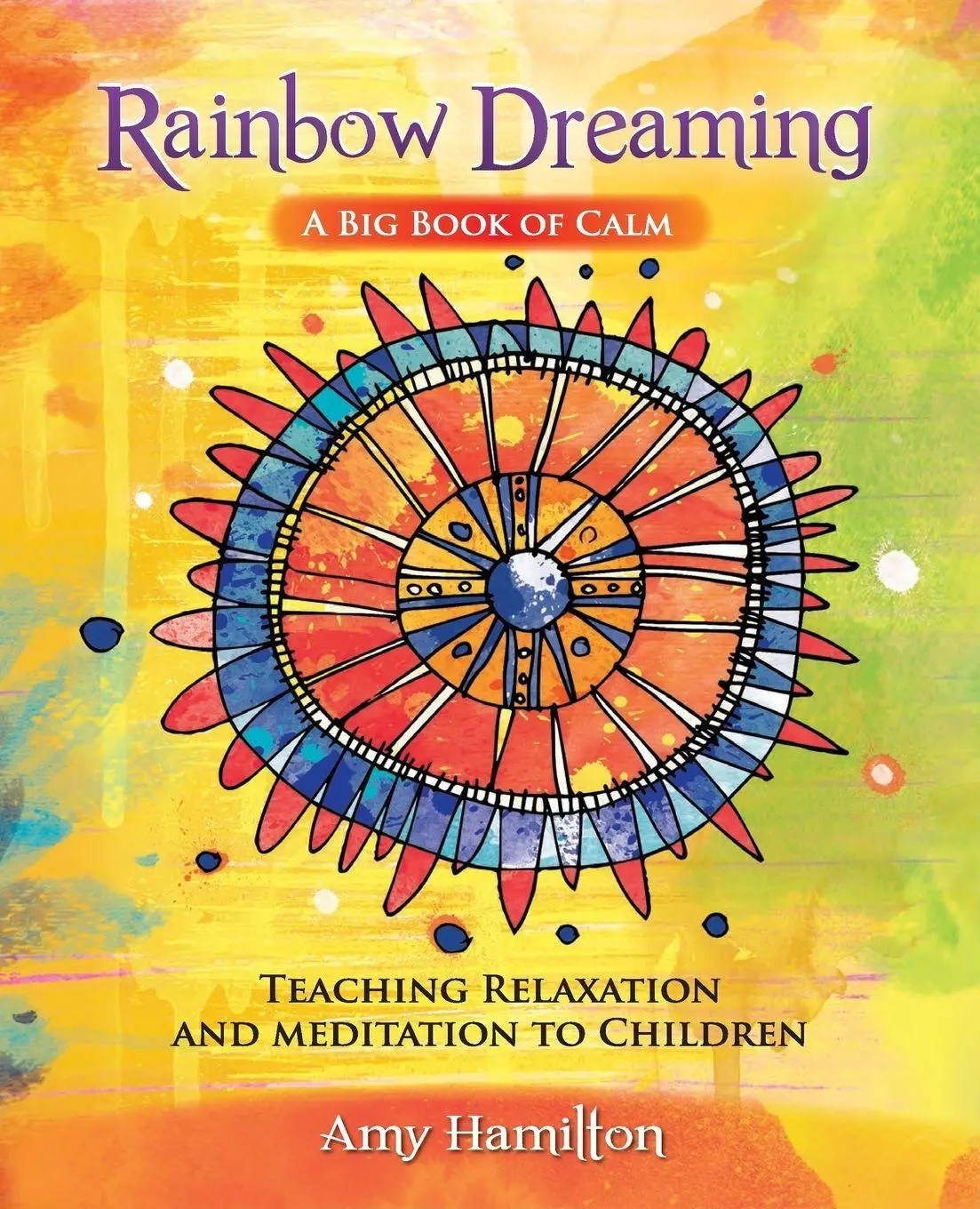 Cover: 9780994454607 | Rainbow Dreaming-A Big Book of Calm | Amy Hamilton | Taschenbuch