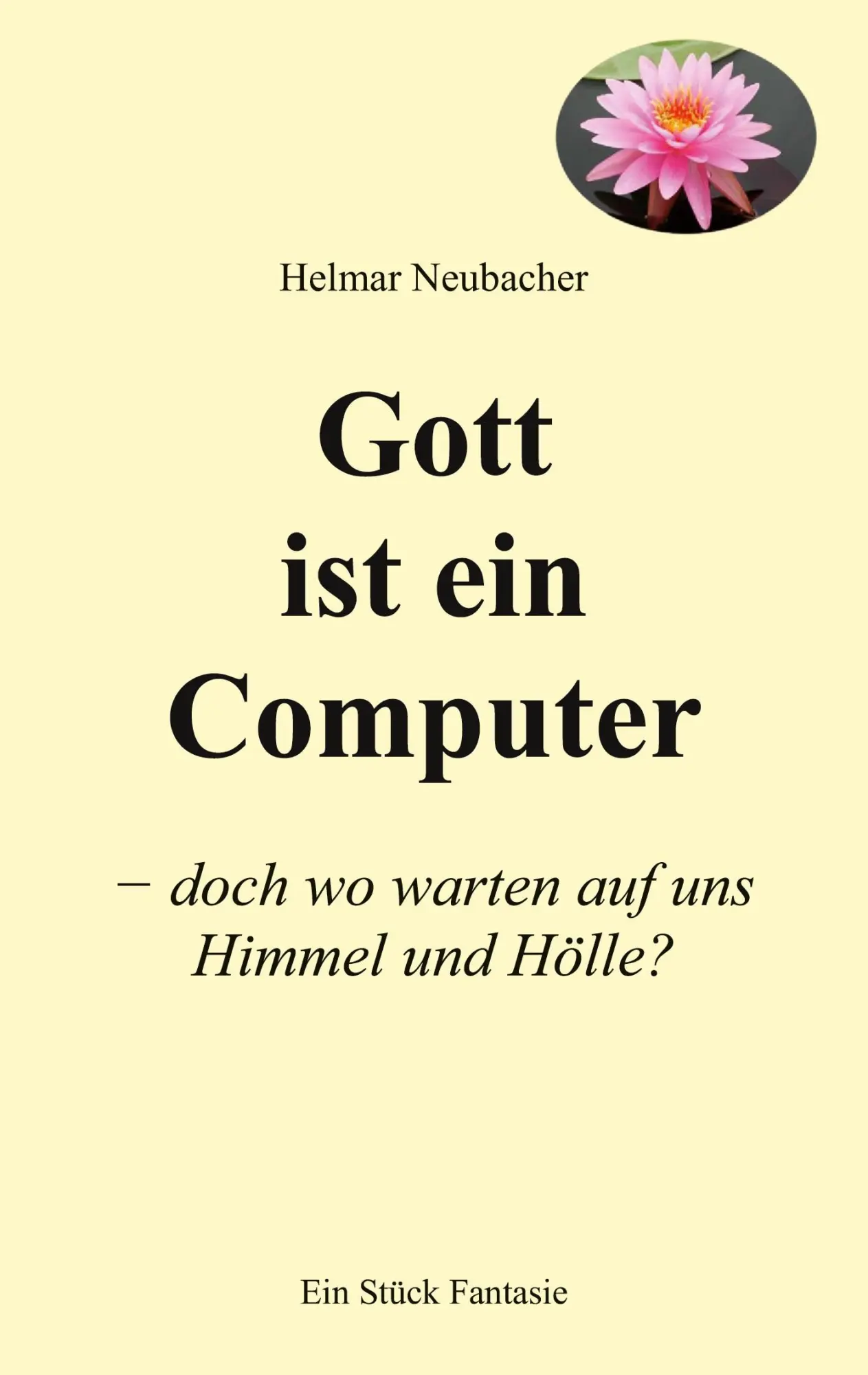 Cover: 9783757854607 | Gott ist ein Computer | doch wo warten auf uns Himmel und Hölle?
