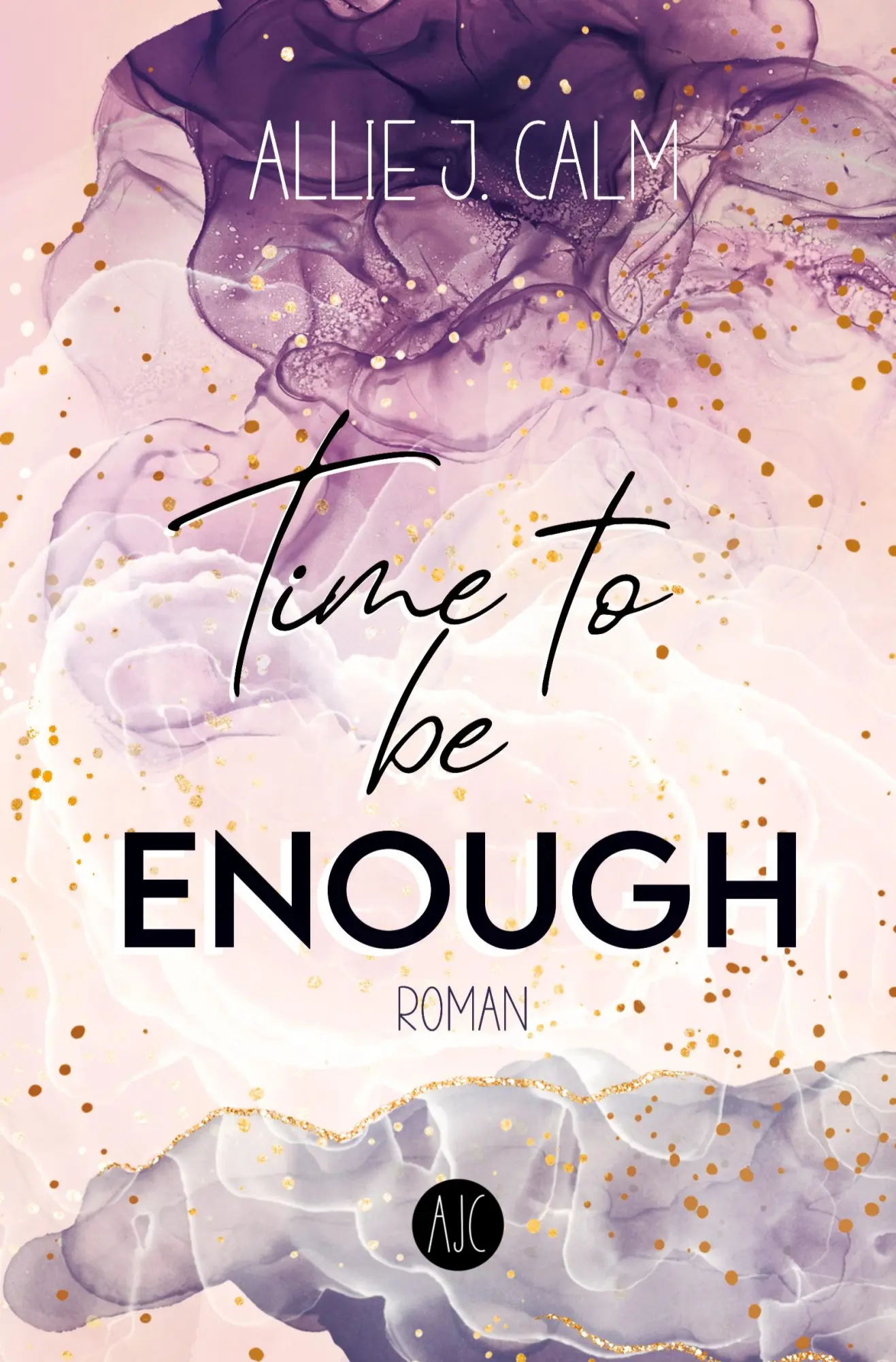 Cover: 9783757924607 | Time to be ENOUGH | Allie J. Calm | Taschenbuch | 440 S. | Deutsch