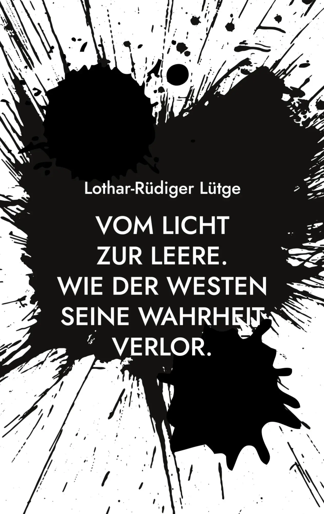 Cover: 9783769354607 | Vom Licht zur Leere. | Wie der Westen seine Wahrheit verlor. | Lütge
