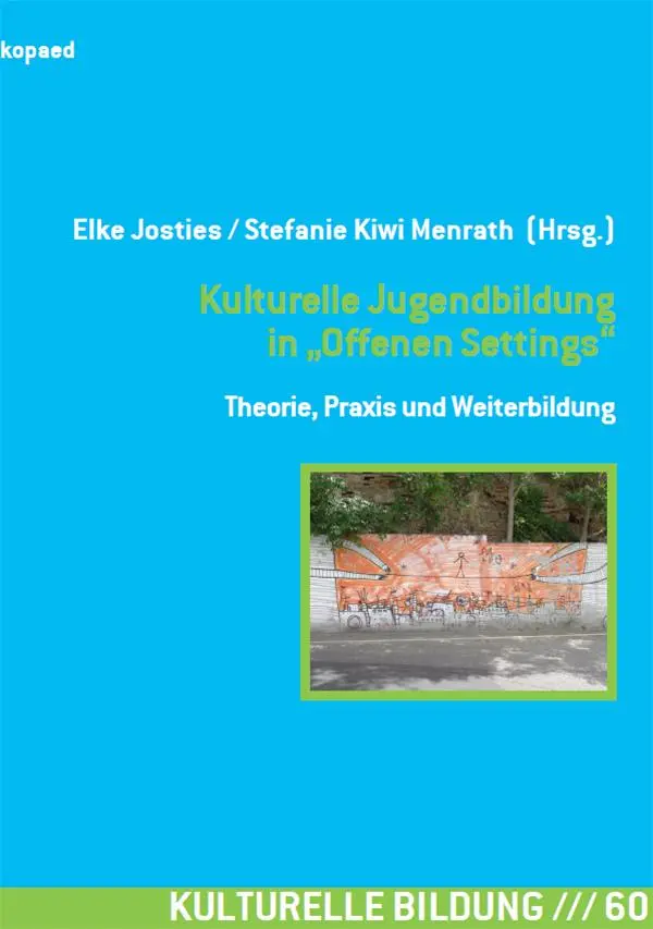 Cover: 9783867364607 | Kulturelle Jugendbildung in Offenen Settings | Elke Josties (u. a.)