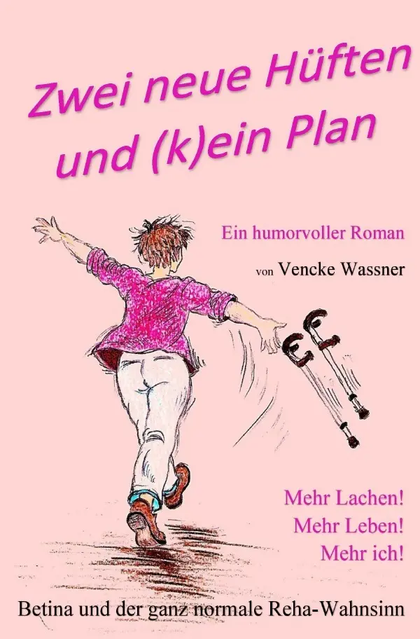 Cover: 9783565094707 | Zwei neue Hüften und (k)ein Plan | Betina auf Anschlussheilbehandlung