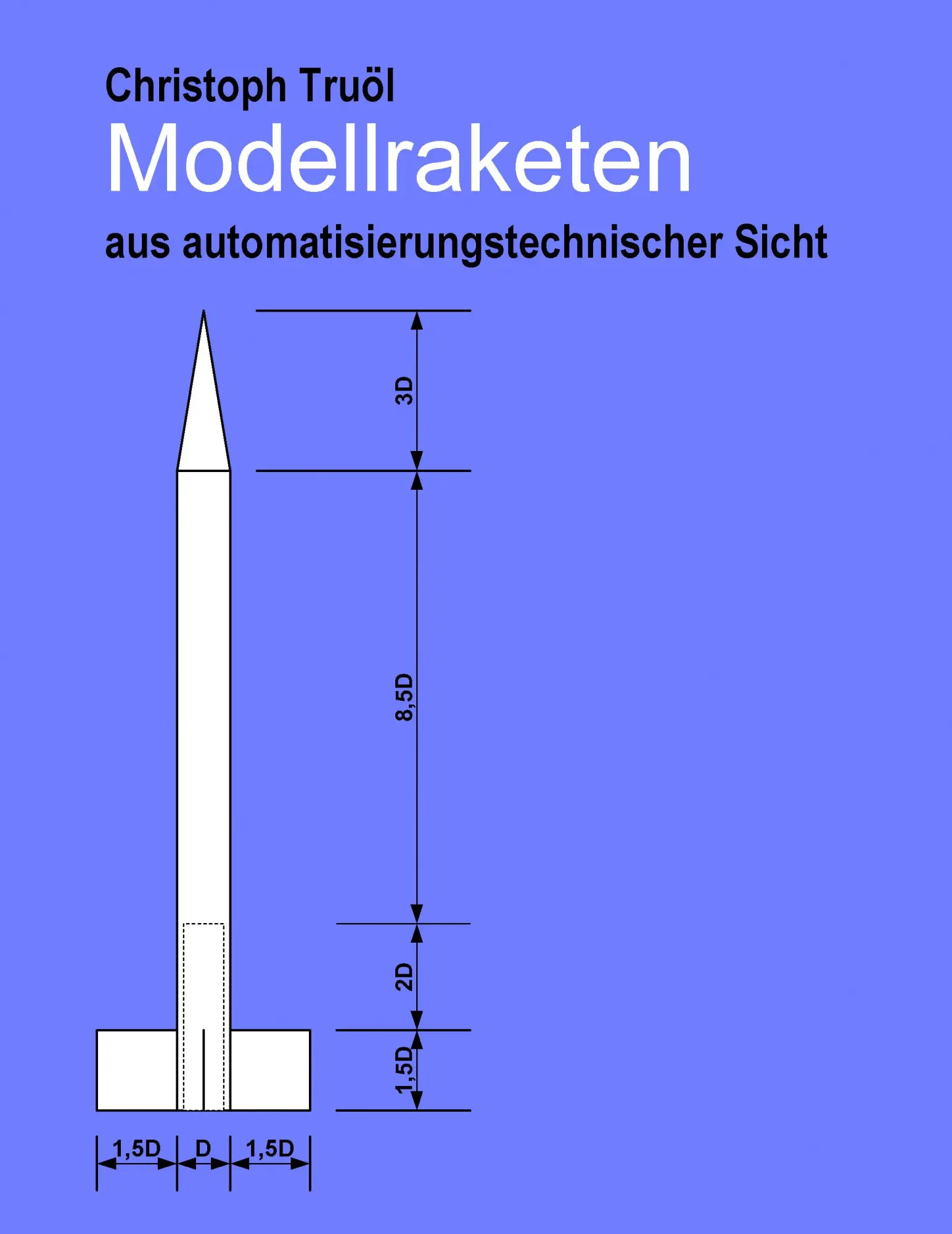 Cover: 9783833454707 | Modellraketen | aus automatisierungstechnischer Sicht | Truöl | Buch
