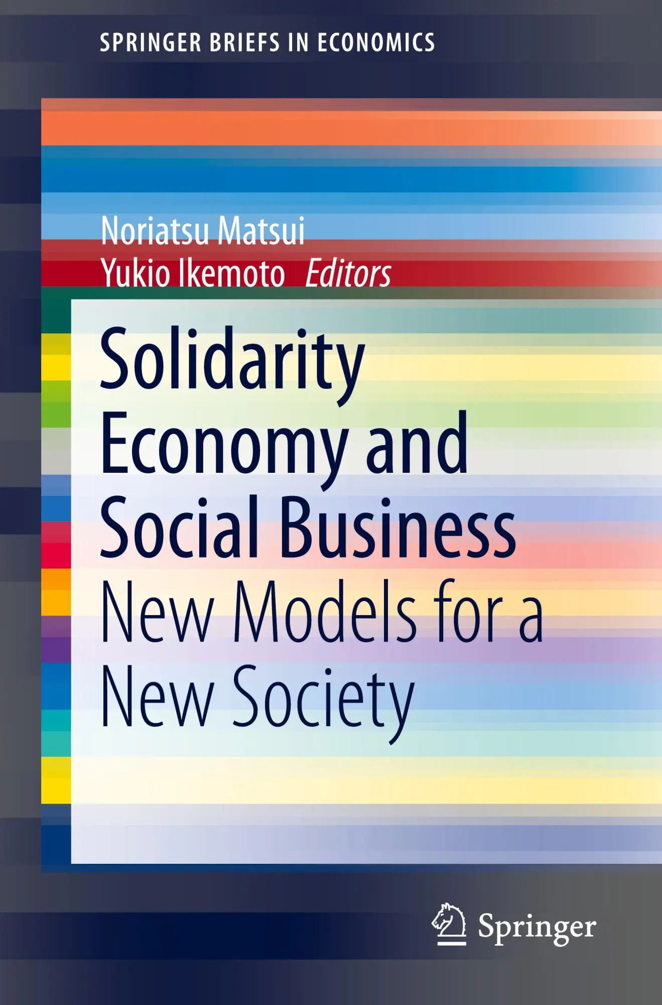 Solidarity Economy and Social Business: New Models for a New Society (SpringerBriefs in Economics)