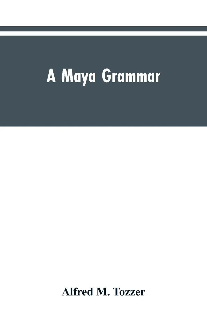 Cover: 9789353604707 | A Maya grammar | with bibliography and appraisement of the works noted