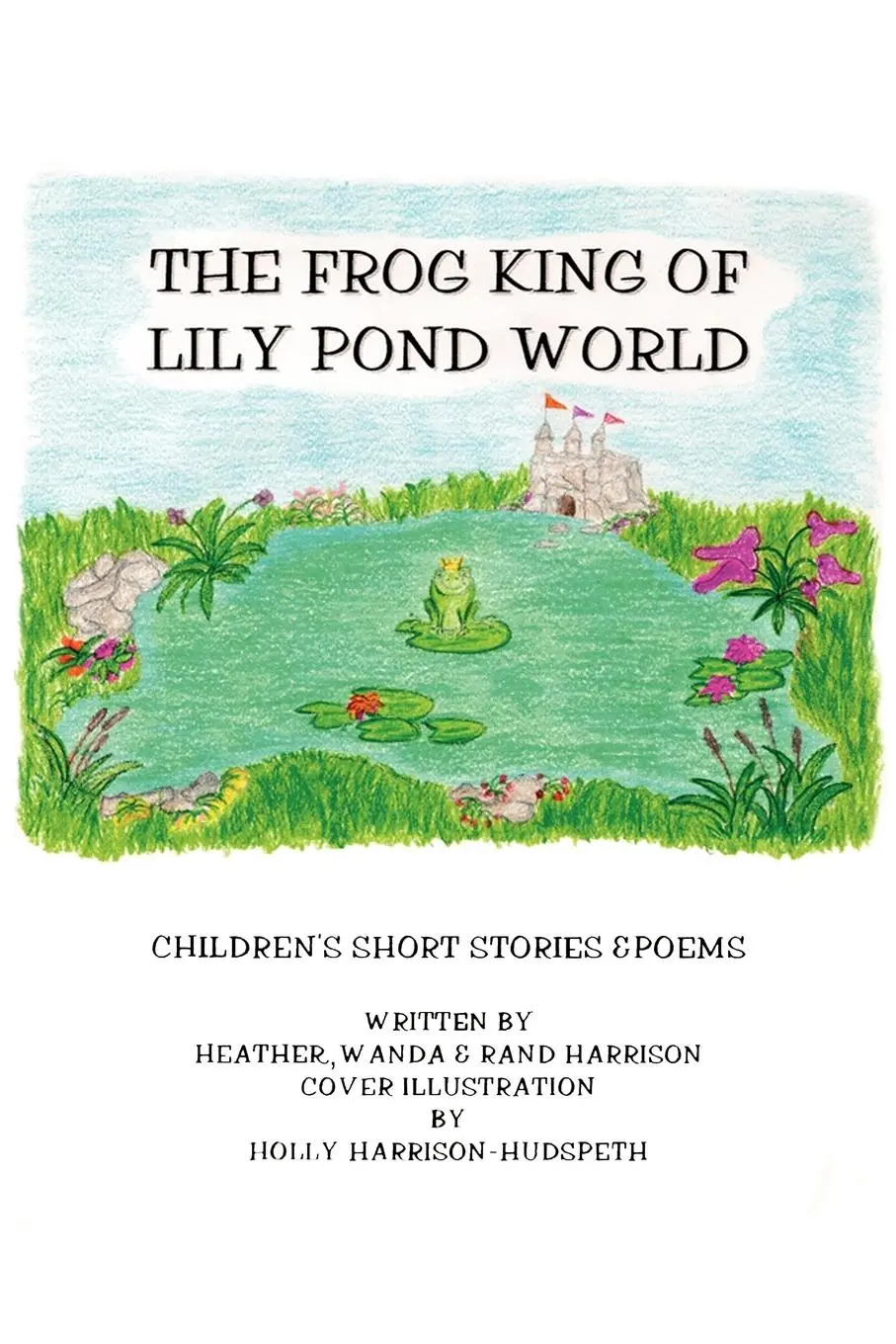 Cover: 9780595224807 | The Frog King of Lily Pond World | Children's Short Stories and Poems