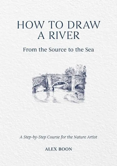 Cover: 9781446314807 | How to Draw a River: From the Source to the Sea | Alex Boon | Buch