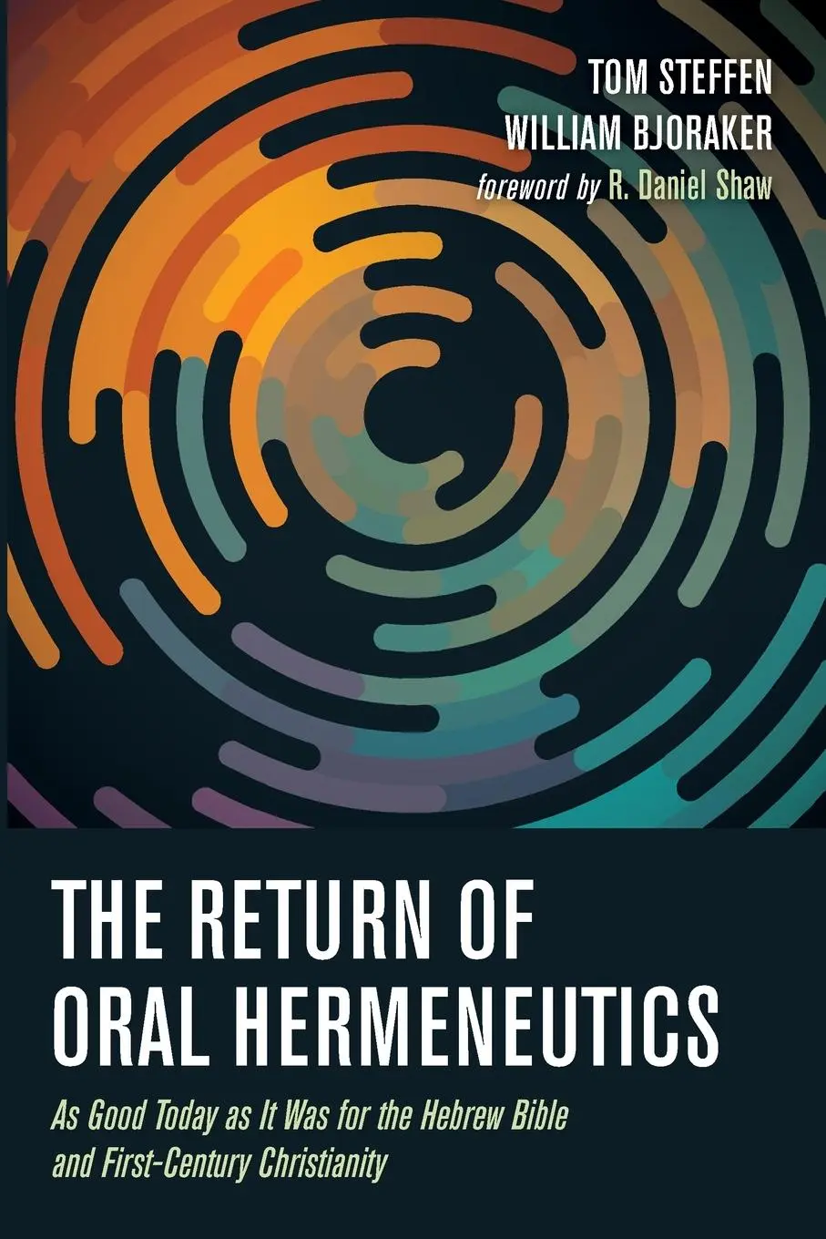 Cover: 9781532684807 | The Return of Oral Hermeneutics | Tom Steffen (u. a.) | Taschenbuch