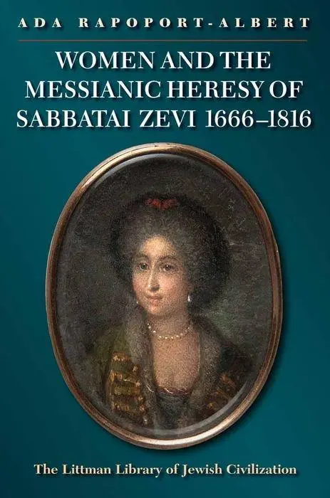 Cover: 9781906764807 | Women and the Messianic Heresy of Sabbatai Zevi, 1666 – 1816 | Buch
