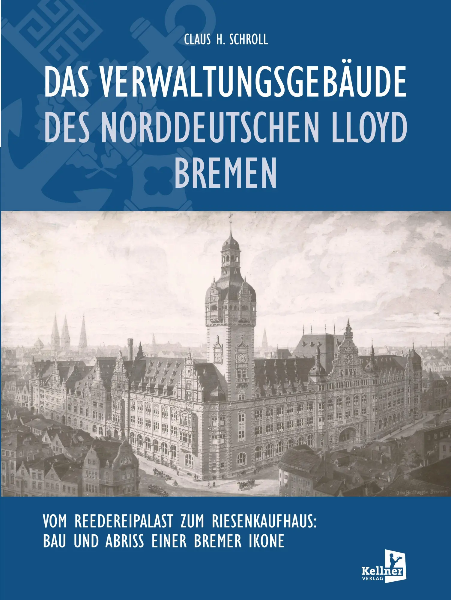 Cover: 9783956514807 | Das Verwaltungsgebäude des Norddeutschen Lloyd Bremen | Schroll | Buch