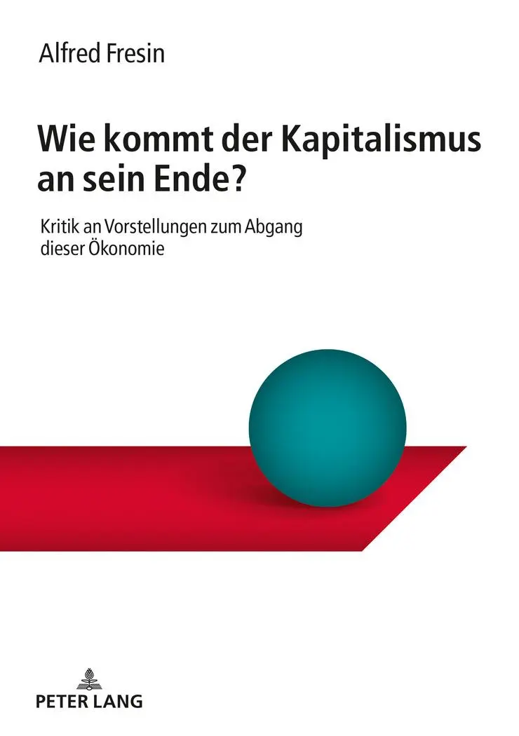 Cover: 9783631784907 | Wie kommt der Kapitalismus an sein Ende? | Alfred Fresin | Taschenbuch