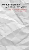 Cover: 9783851324907 | As if I were Dead / Als ob ich tot wäre | Jacques Derrida | Buch