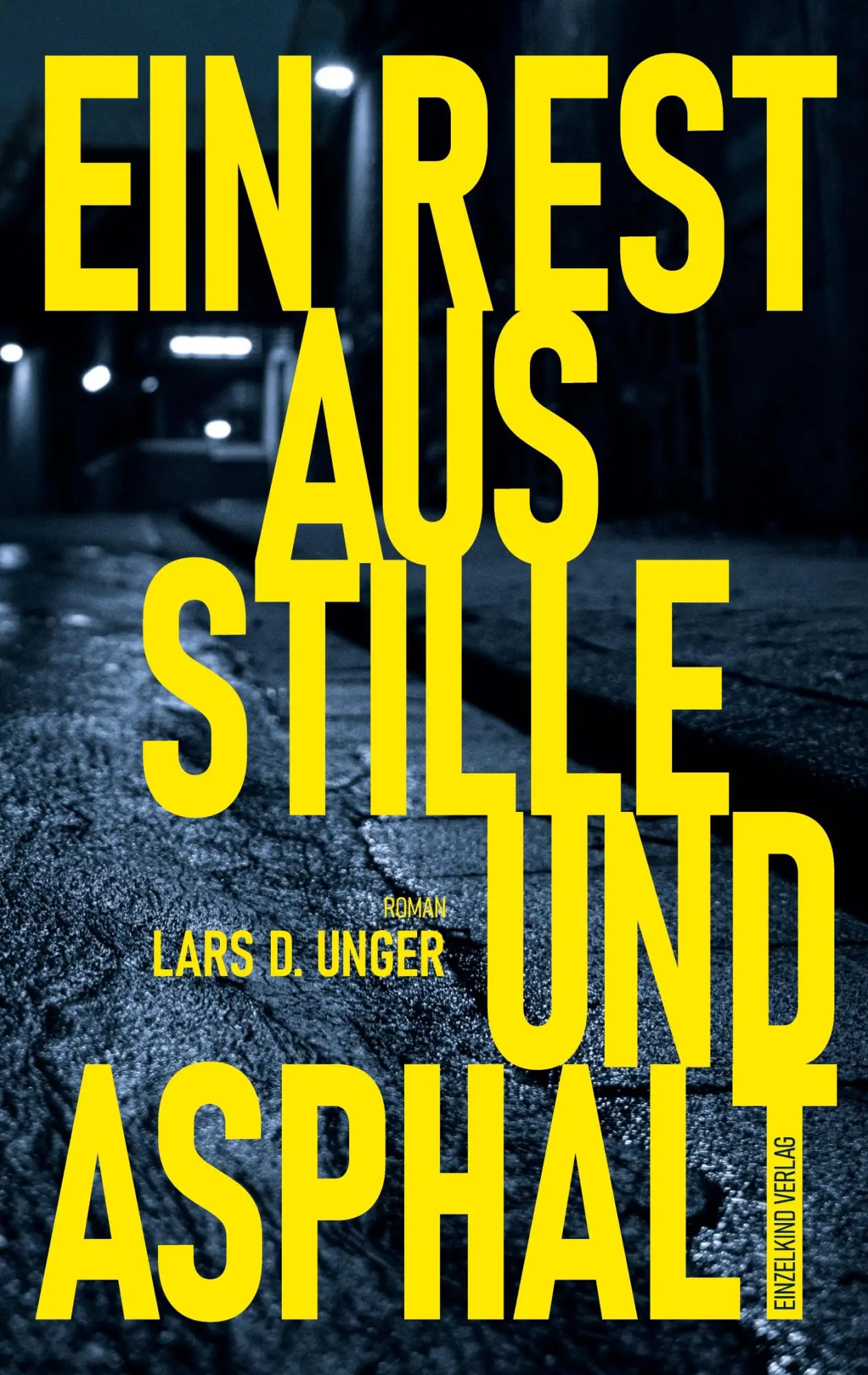 Cover: 9783982934907 | Ein Rest aus Stille und Asphalt | Lars D. Unger | Taschenbuch | 236 S.