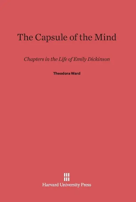 Cover: 9780674095007 | The Capsule of the Mind | Chapters in the Life of Emily Dickinson