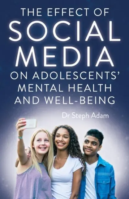 Cover: 9781800465107 | The Effect of Social Media on Adolescents' Mental Health and...