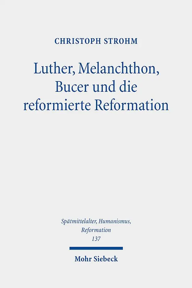 Cover: 9783161625107 | Luther, Melanchthon, Bucer und die reformierte Reformation | Strohm