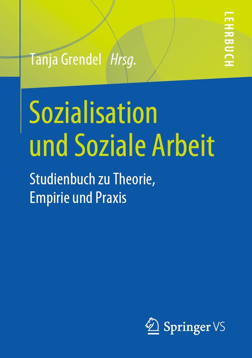 Cover: 9783658255107 | Sozialisation und Soziale Arbeit | Tanja Grendel | Taschenbuch | viii