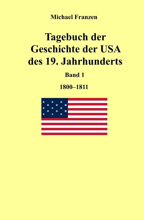 Cover: 9783745065107 | Tagebuch der Geschichte der USA des 19. Jahrhunderts, Band 1 1800-1811