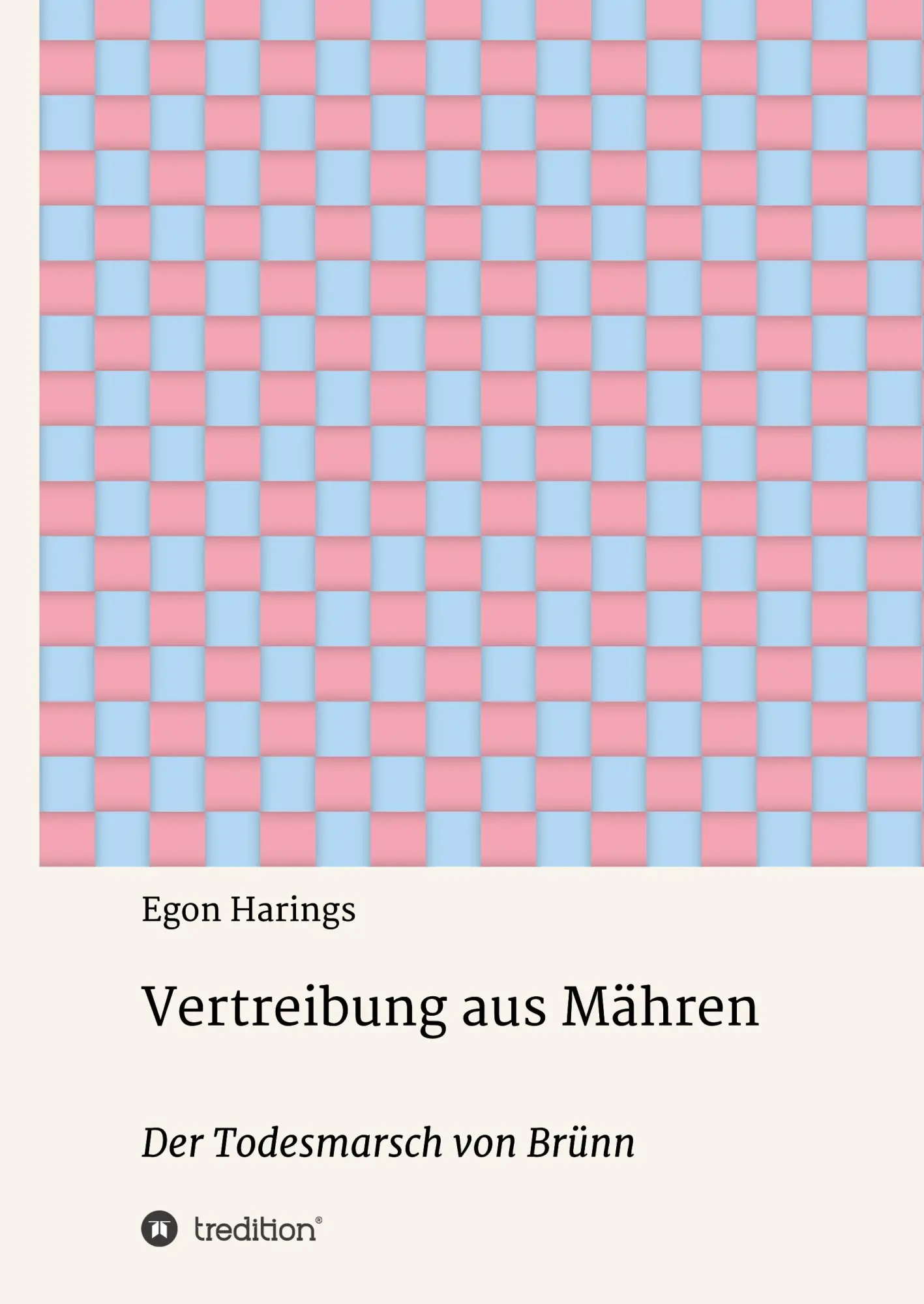 Cover: 9783748275107 | Vertreibung aus Mähren | Der Todesmarsch von Brünn | Egon Harings