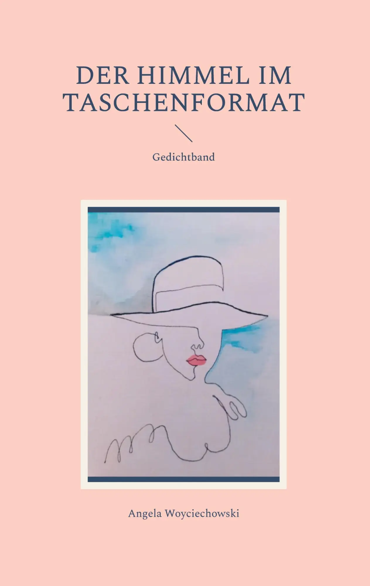 Cover: 9783842395107 | Der Himmel im Taschenformat | Gedichtband | Angela Woyciechowski