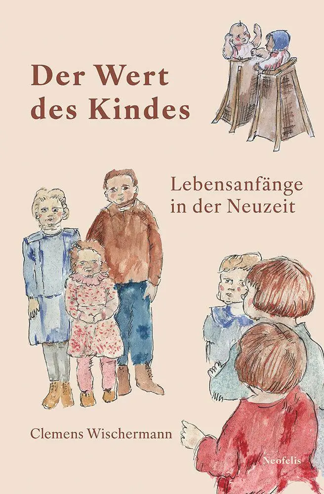 Cover: 9783958085107 | Der Wert des Kindes | Lebensanfänge in der Neuzeit | Wischermann