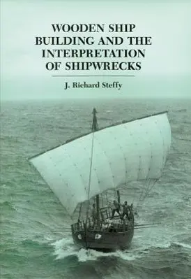 Cover: 9781603445207 | Wooden Ship Building and the Interpretation of Shipwrecks | Steffy
