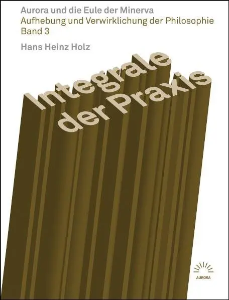 Cover: 9783359025207 | Integrale der Praxis - Aurora und die Eule der Minerva | Holz | Buch