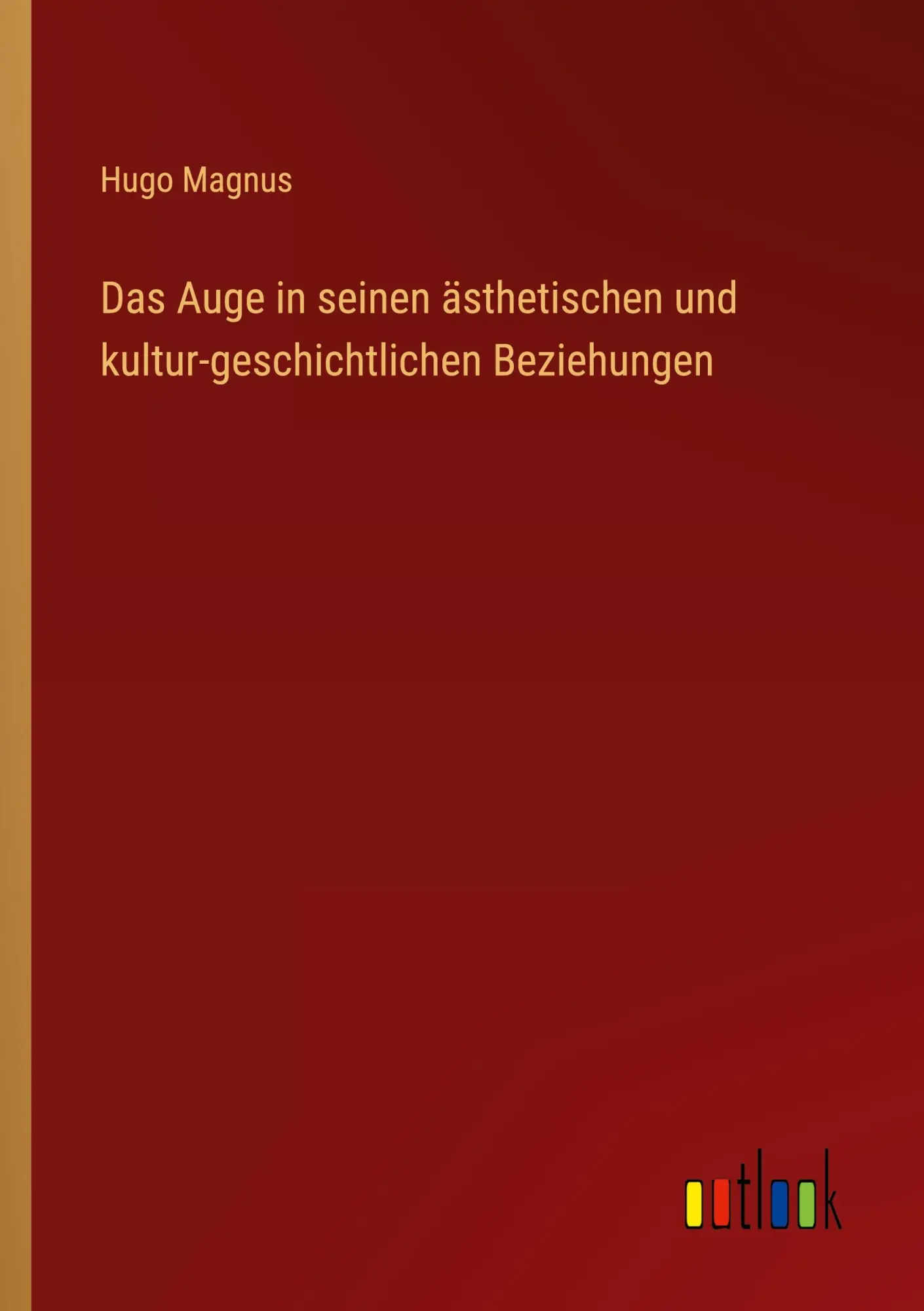 Das Auge in seinen ästhetischen und kultur-geschichtlichen Beziehungen