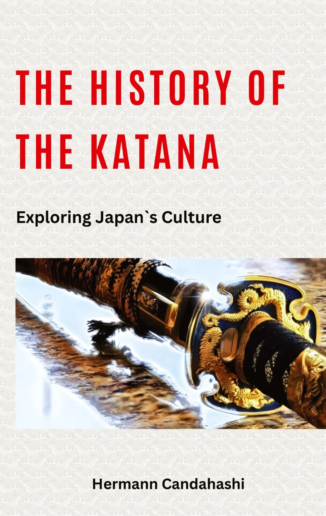 Cover: 9783384225207 | The History of the Katana | Exploring Japan's Culture | Candahashi