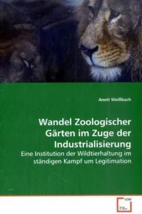 Cover: 9783639125207 | Wandel Zoologischer Gärten im Zuge der Industrialisierung | Weißbach