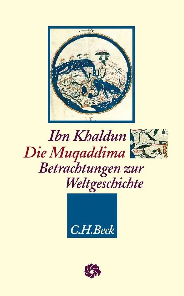 Cover: 9783406845307 | Die Muqaddima | Betrachtungen zur Weltgeschichte | Ibn Khaldun | Buch