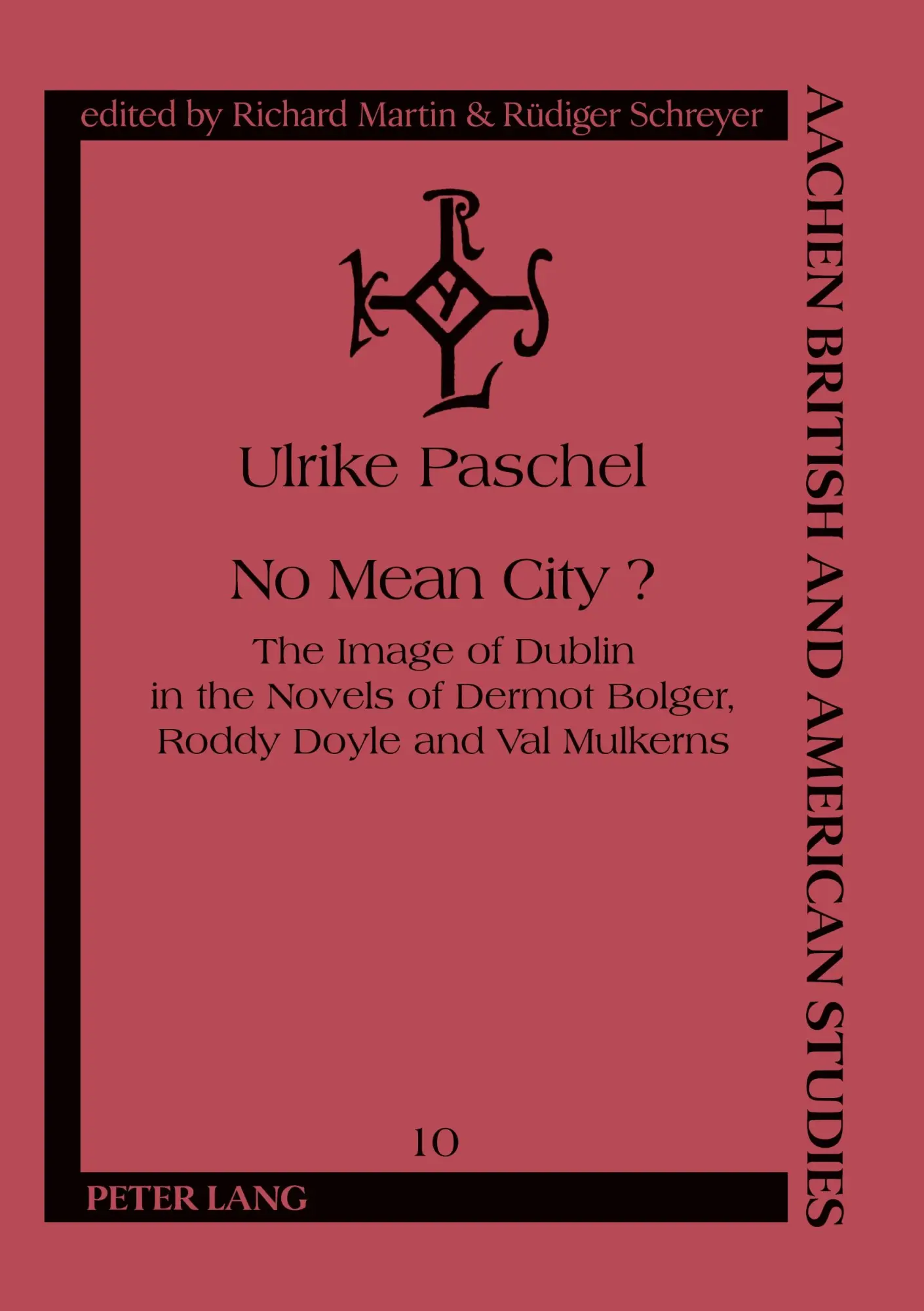 No Mean City?: The Image of Dublin in the Novels of Dermot Bolger, Roddy Doyle and Val Mulkerns (Aachen British and American Studies / Aachener Studien zur Anglistik und Amerikanistik)
