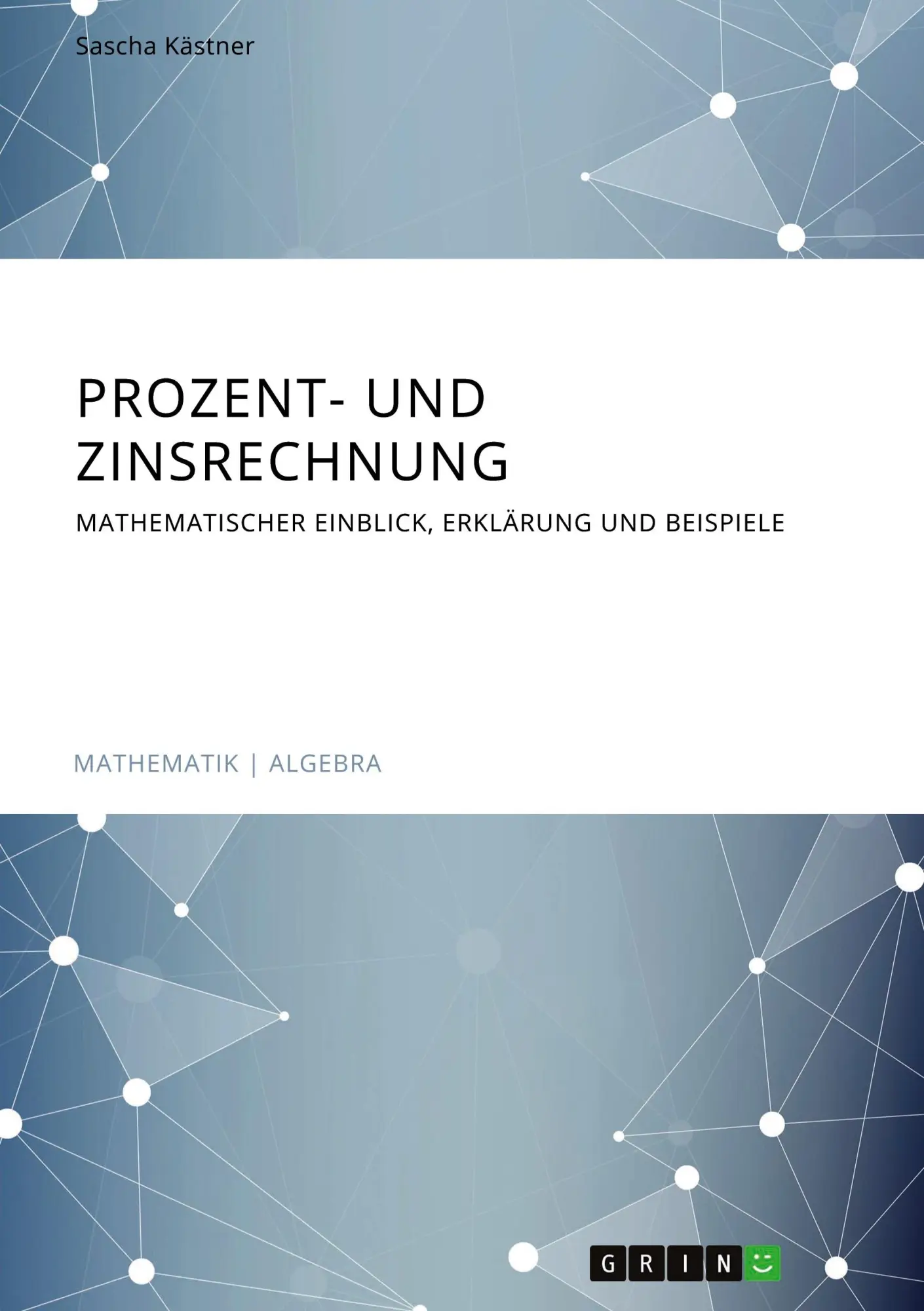 Cover: 9783668745407 | Prozent- und Zinsrechnung. Mathematischer Einblick, Erklärung und...