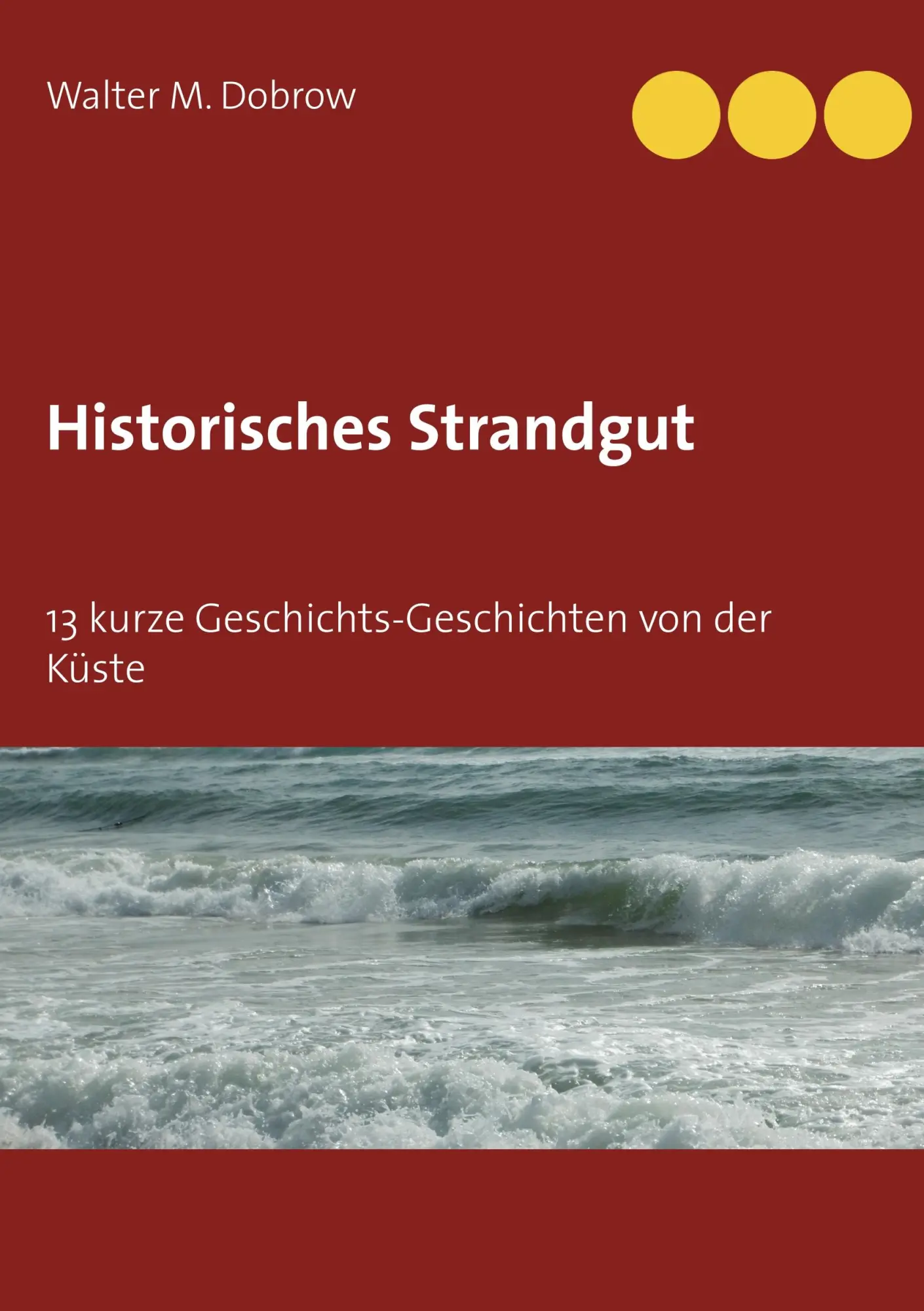 Cover: 9783746025407 | Historisches Strandgut | 13 kurze Geschichts-Geschichten von der Küste