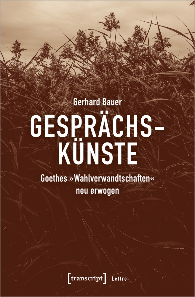 Cover: 9783837655407 | Gesprächskünste | Goethes 'Wahlverwandtschaften' neu erwogen, Lettre