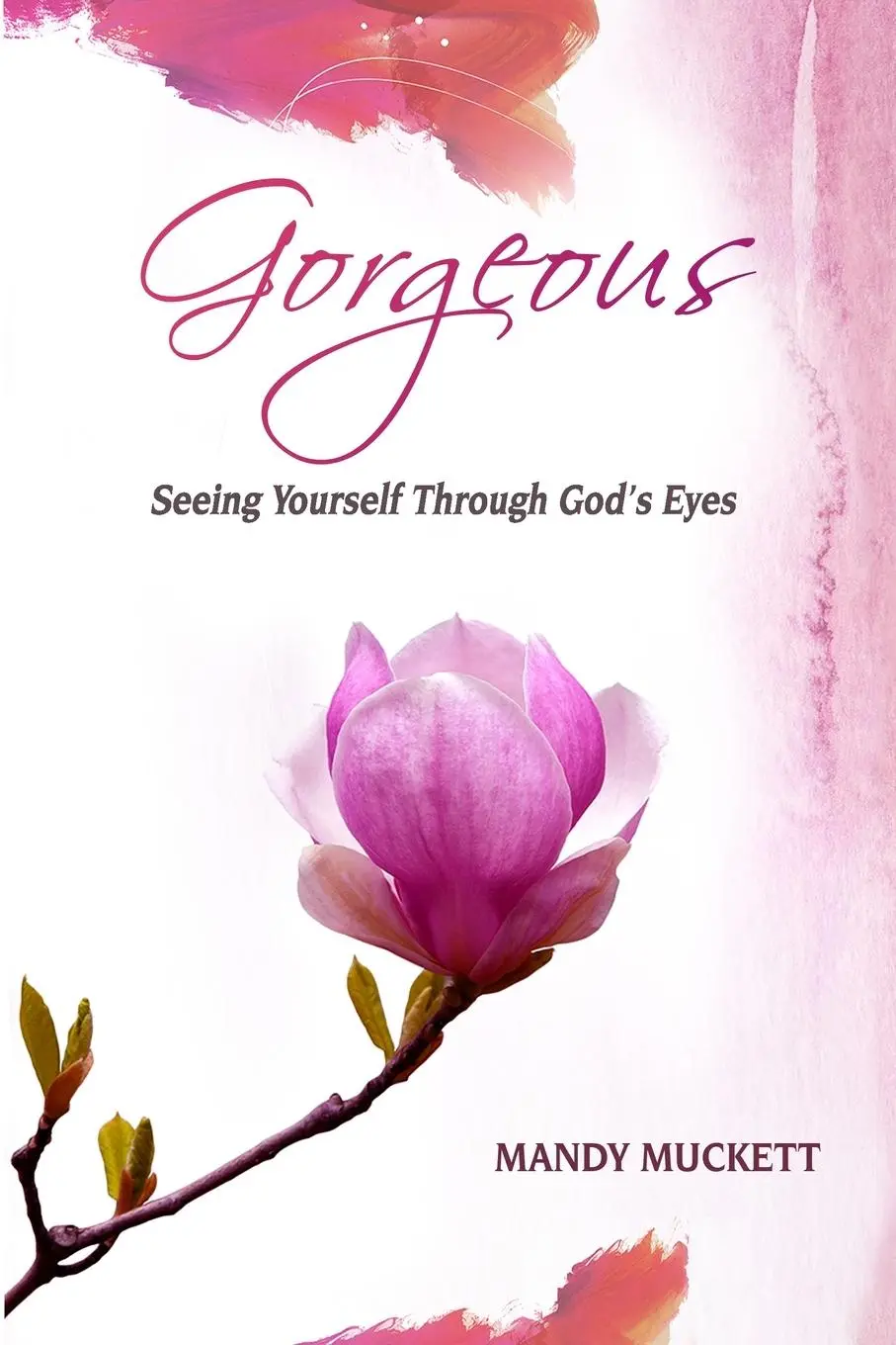 Cover: 9783952325407 | Gorgeous | Seeing Yourself Through God's Eyes | Mandy Muckett | Buch