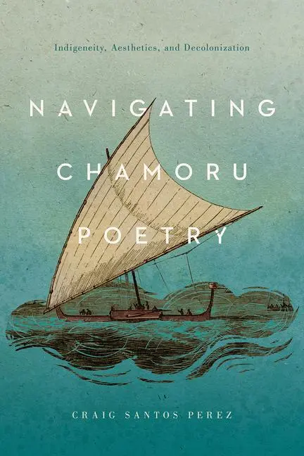 Cover: 9780816535507 | Navigating Chamoru Poetry | Craig Santos Perez | Taschenbuch | 2022